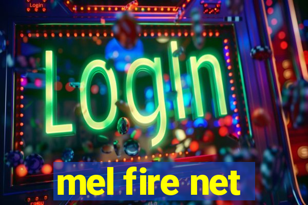 mel fire net